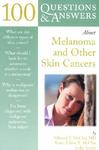McClay, Edward; McClay, Mary-Eileen T.; Smith, Jodie. 100 Questions & Answers about Melanoma and Other Skin Cancers